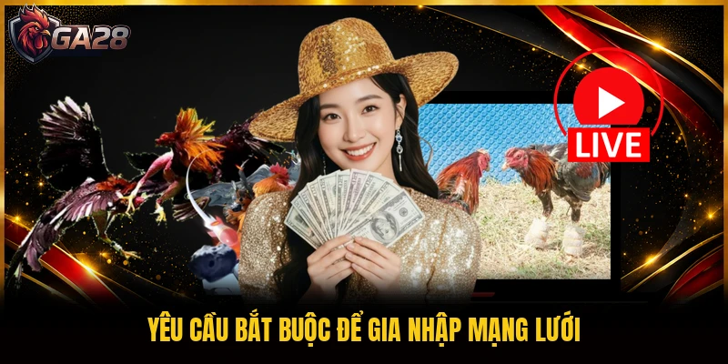 Yêu cầu bắt buộc để gia nhập mạng lưới